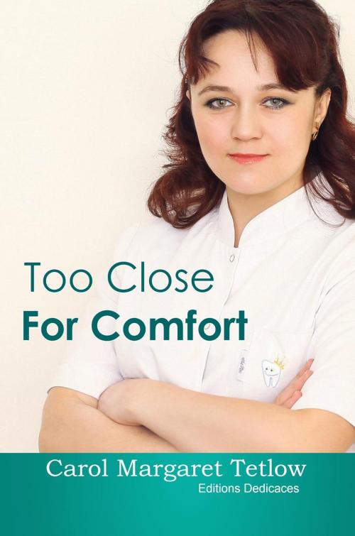 Cover of the book Too Close For Comfort by Carol Margaret Tetlow, Editions Dedicaces