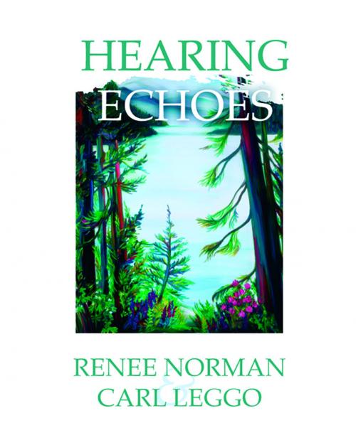 Cover of the book Hearing Echoes by Renee Norman, Carl Leggo, Inanna Publications