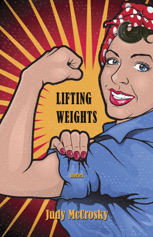 Cover of the book Lifting Weights by Judy McCrosky, Thistledown Press