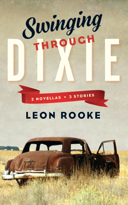 Cover of the book Swinging Through Dixie by Leon Rooke, Biblioasis