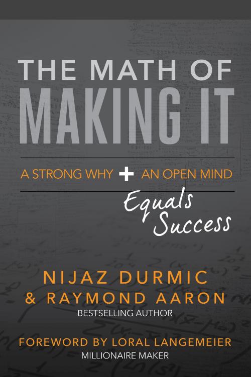 Cover of the book The Math of Making It by Nijaz Durmic, Raymond Aaron, 10-10-10 Publishing