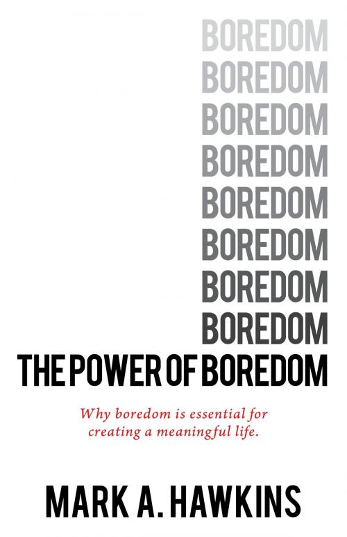 Cover of the book The Power of Boredom by Mark Alexander Hawkins, Tellwell Talent