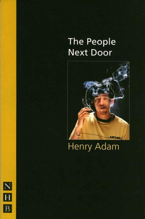Cover of the book The People Next Door (NHB Modern Plays) by Henry Adam, Nick Hern Books