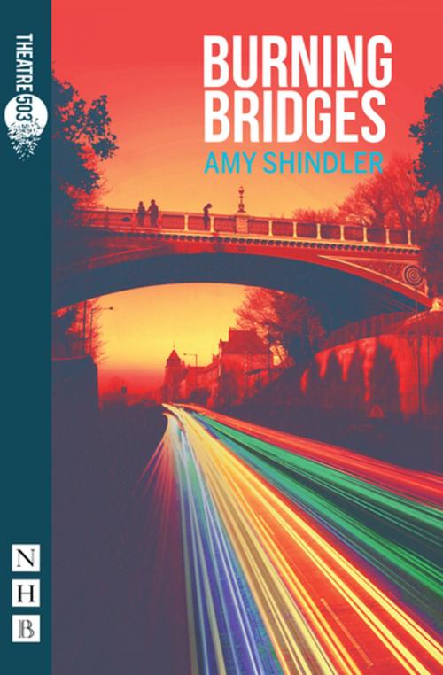 Cover of the book Burning Bridges (NHB Modern Plays) by Amy Shindler, Nick Hern Books