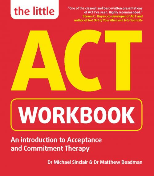 Cover of the book The Little ACT Workbook by Dr Matthew Beadman, Michael Sinclair, Crimson Publishing