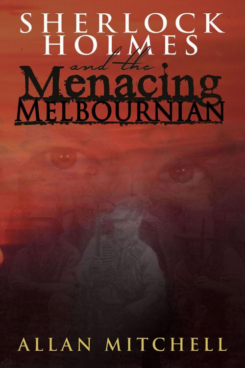 Cover of the book Sherlock Holmes and the Menacing Melbournian by Allan Mitchell, Andrews UK