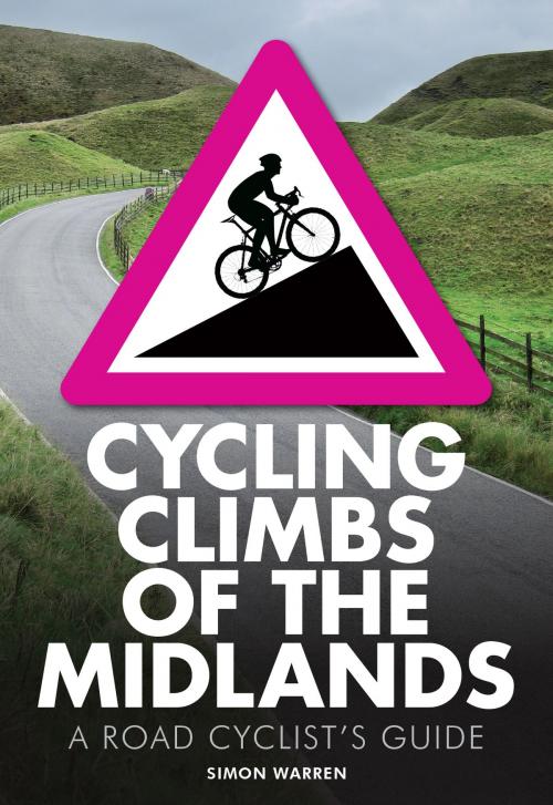 Cover of the book Cycling Climbs of the Midlands by Simon Warren, Frances Lincoln