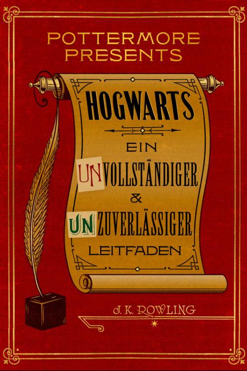 Cover of the book Hogwarts: Ein unvollständiger und unzuverlässiger Leitfaden by J.K. Rowling, Pottermore Publishing