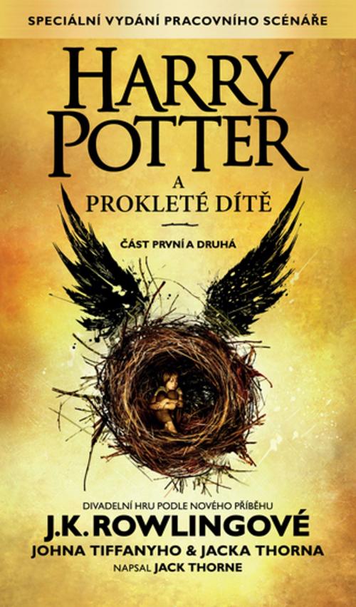 Cover of the book Harry Potter a prokleté dítě, část první a druhá (Zvláštní vydání pracovního scénáře) by J.K. Rowling, John Tiffany, Jack Thorne, Pottermore Publishing
