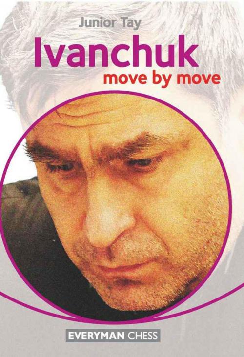 Cover of the book Ivanchuk: Move by Move by Junior Tay, Everyman Chess