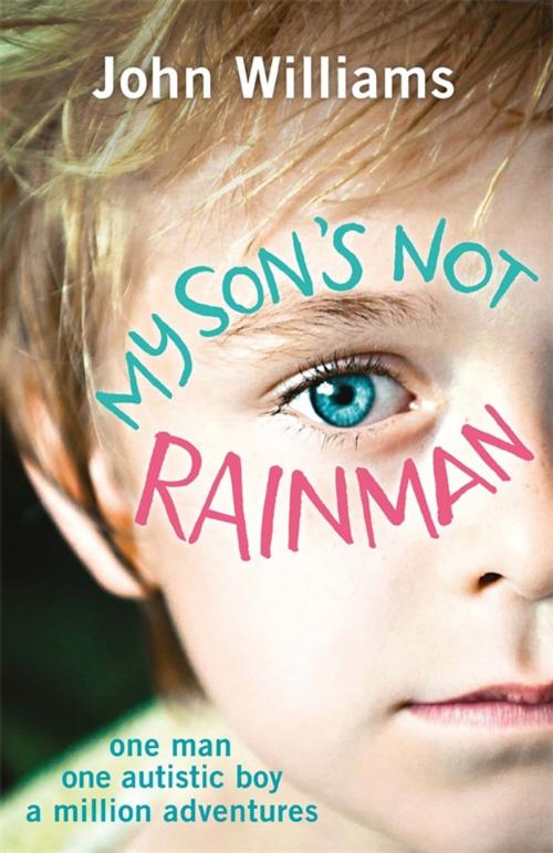 Cover of the book My Son's Not Rainman by John Williams, Michael O'Mara