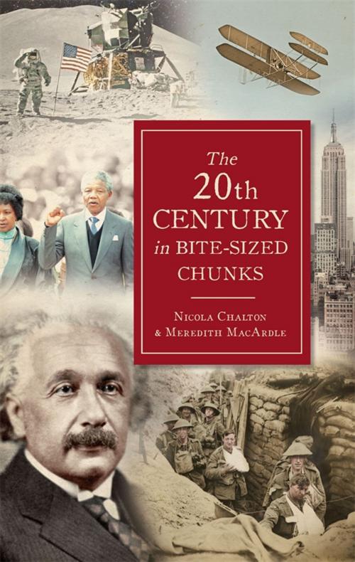 Cover of the book The 20th Century in Bite-Sized Chunks by Nicola Chalton, Meredith MacArdle, Michael O'Mara