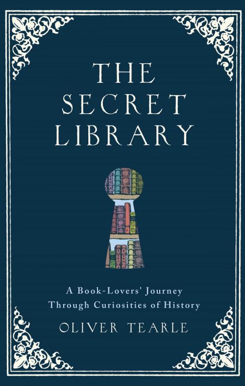 Cover of the book The Secret Library by Oliver Tearle, Michael O'Mara