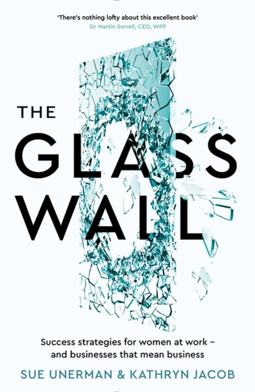 Cover of the book The Glass Wall by Sue Unerman, Kathryn Jacob, Profile