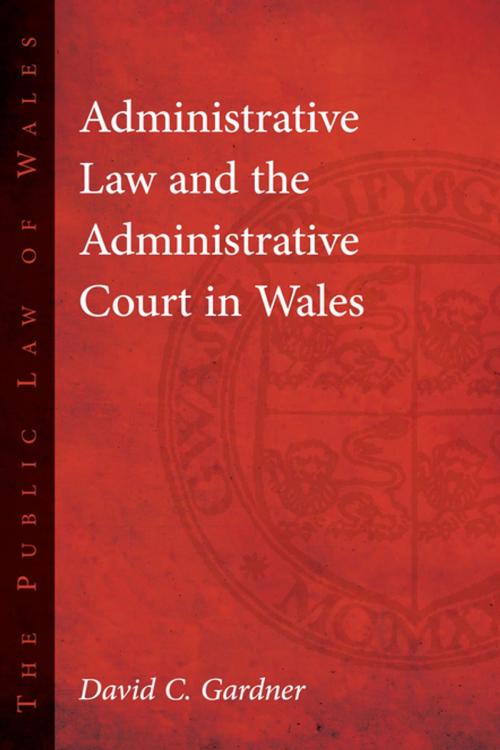 Cover of the book Administrative Law and The Administrative Court in Wales by David Gardner, University of Wales Press