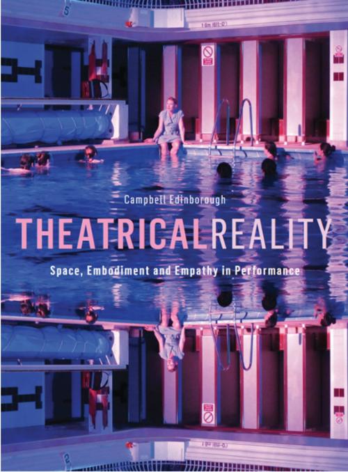 Cover of the book Theatrical Reality: Space, Embodimnet and Empathy in Performance by Campbell Edinborough, Intellect Books Ltd
