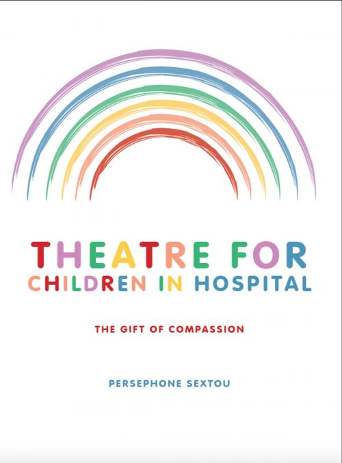 Cover of the book Theatre for Children in Hospital: The Gift of Compassion by Persephone Sextou, Intellect Books Ltd
