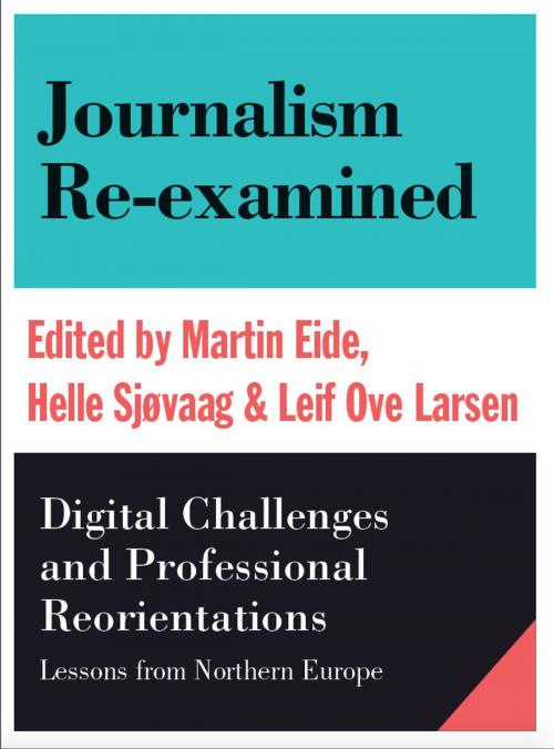 Cover of the book Journalism Re-examined:Digital Challenges and Professional Reorientations by , Intellect Books Ltd