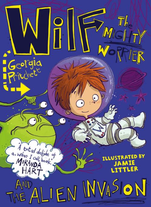 Cover of the book Wilf the Mighty Worrier and the Alien Invasion by Georgia Pritchett, Hachette Children's Group