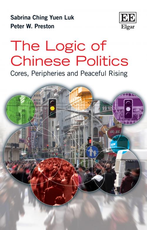 Cover of the book The Logic of Chinese Politics by Sabrina C.Y. Luk, Peter W. Preston, Edward Elgar Publishing