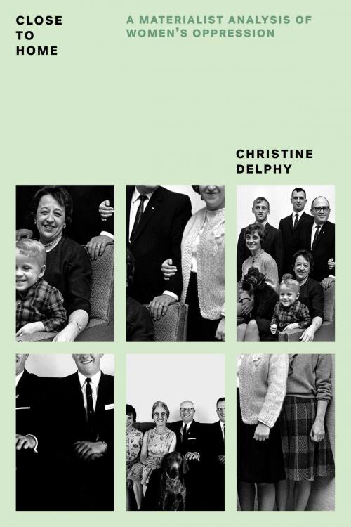 Cover of the book Close to Home by Christine Delphy, Verso Books