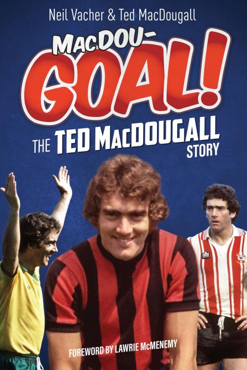 Cover of the book MacDou-GOAL! by Neil Vacher, Ted MacDougall, Pitch Publishing