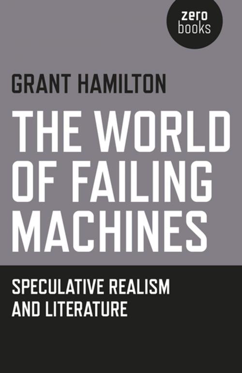 Cover of the book The World of Failing Machines by Grant Hamilton, John Hunt Publishing