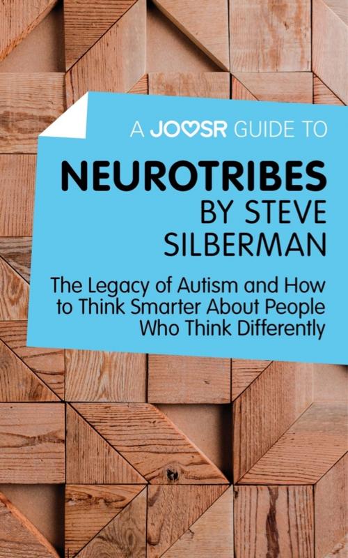 Cover of the book A Joosr Guide to... Neurotribes by Steve Silberman: The Legacy of Autism and How to Think Smarter About People Who Think Differently by Joosr, Joosr Ltd