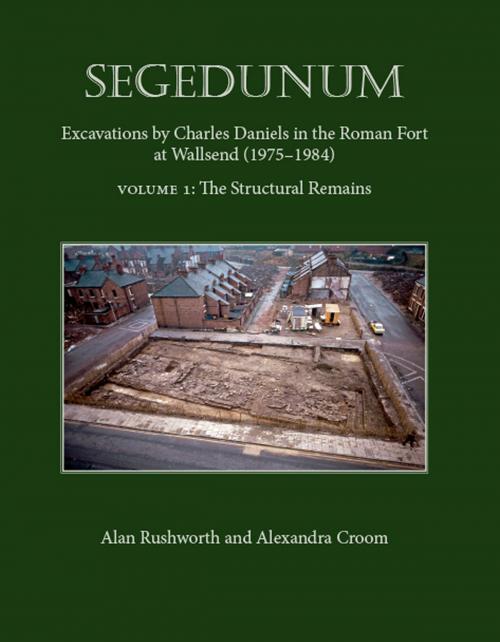 Cover of the book Segedunum by Alexandra Croom, Alan Rushworth, Oxbow Books