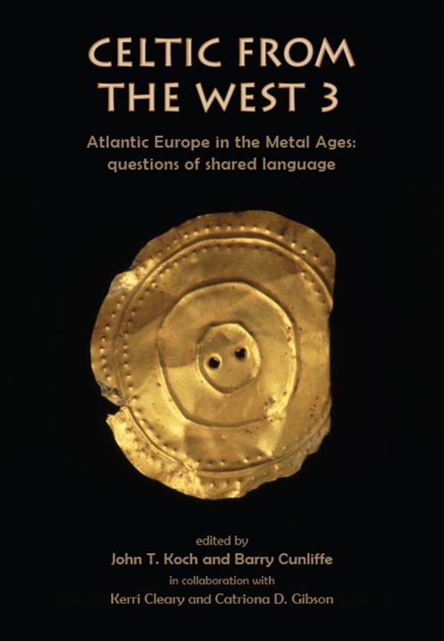 Cover of the book Celtic from the West 3 by John T. Koch, Barry Cunliffe, Oxbow Books