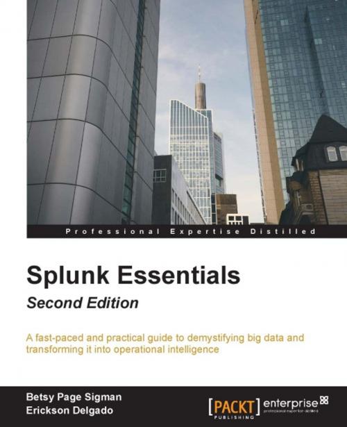 Cover of the book Splunk Essentials - Second Edition by Erickson Delgado, Betsy Page Sigman, Packt Publishing