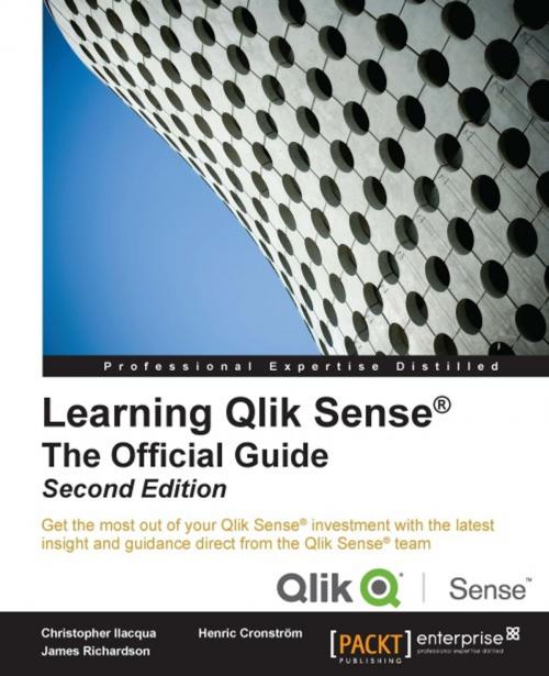 Cover of the book Learning Qlik Sense®: The Official Guide - Second Edition by Christopher Ilacqua, Henric Cronstrom, James Richardson, Packt Publishing