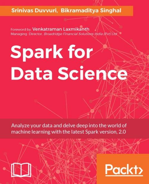 Cover of the book Spark for Data Science by Srinivas Duvvuri, Bikramaditya Singhal, Packt Publishing