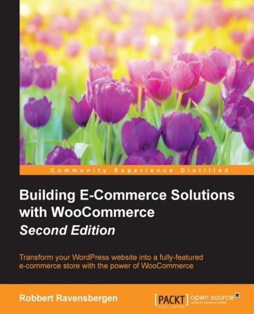 Cover of the book Building E-Commerce Solutions with WooCommerce - Second Edition by Robbert Ravensbergen, Packt Publishing