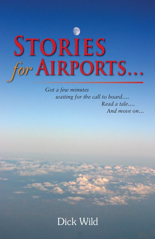 Cover of the book Stories for Airports... by Dick Wild, Grosvenor House Publishing