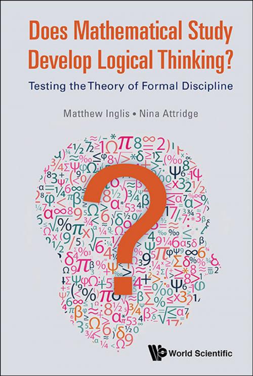 Cover of the book Does Mathematical Study Develop Logical Thinking? by Matthew Inglis, Nina Attridge, World Scientific Publishing Company