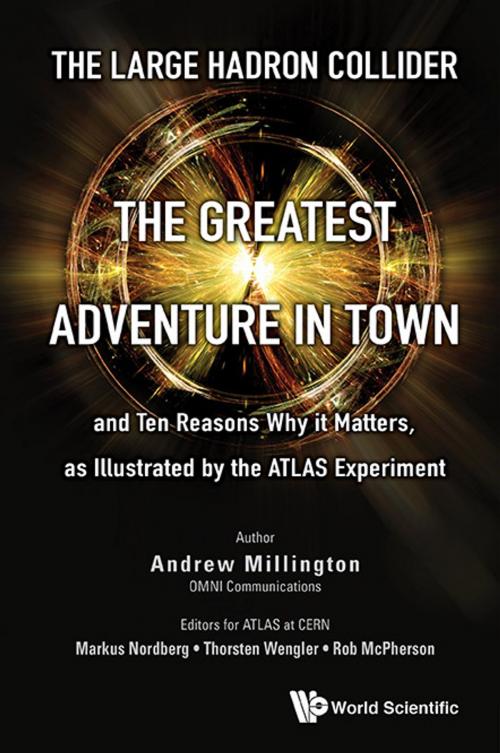 Cover of the book The Large Hadron Collider by Andrew J Millington, Markus Nordberg, Thorsten Wengler;Rob McPherson, World Scientific Publishing Company