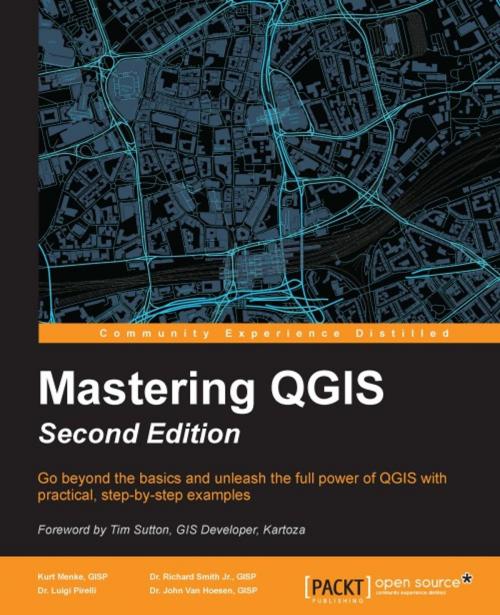 Cover of the book Mastering QGIS - Second Edition by Kurt Menke, GISP, Dr. Richard Smith Jr., GISP, Dr. Luigi Pirelli, Dr. John Van Hoesen, GISP, Packt Publishing