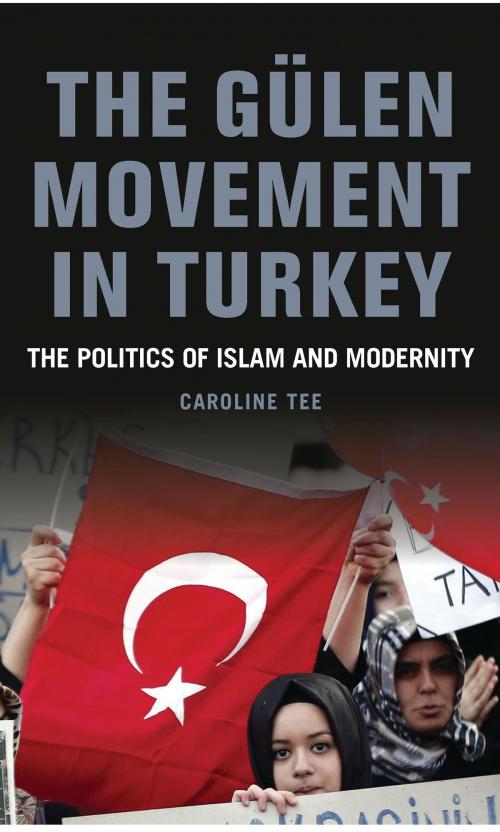 Cover of the book The Gülen Movement in Turkey by Caroline Tee, Bloomsbury Publishing
