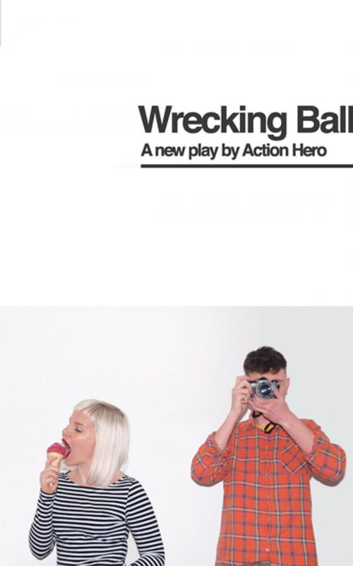 Cover of the book Wrecking Ball by Action Hero, Oberon Books