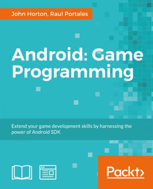 Cover of the book Android: Game Programming by John Horton, Raul Portales, Packt Publishing