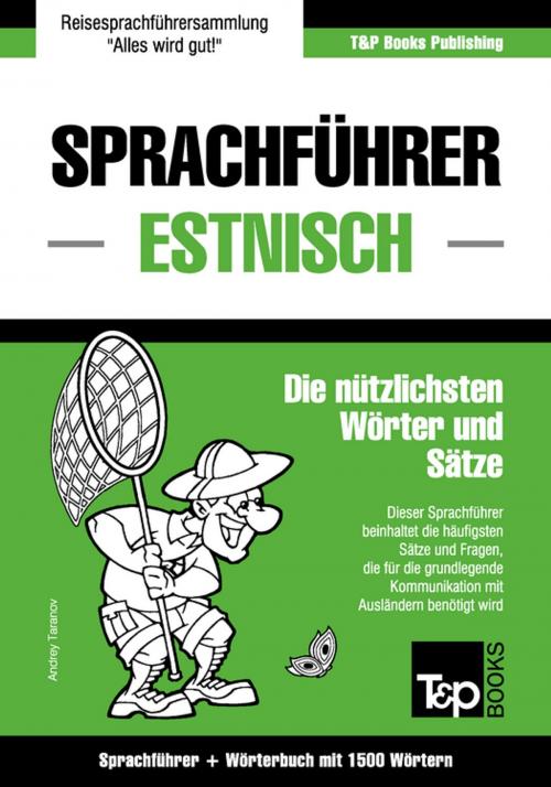 Cover of the book Sprachführer Deutsch-Estnisch und Kompaktwörterbuch mit 1500 Wörtern by Andrey Taranov, T&P Books