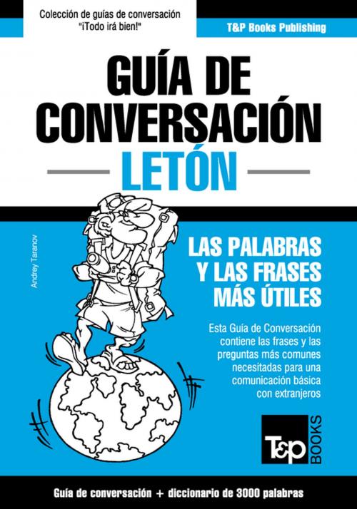Cover of the book Guía de Conversación Español-Letón y vocabulario temático de 3000 palabras by Andrey Taranov, T&P Books