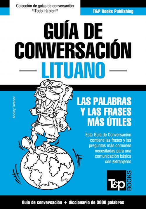 Cover of the book Guía de Conversación Español-Lituano y vocabulario temático de 3000 palabras by Andrey Taranov, T&P Books