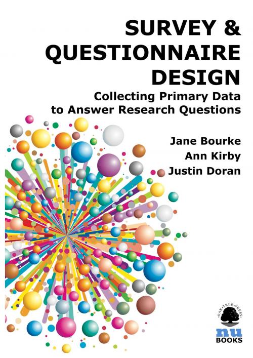 Cover of the book SURVEY & QUESTIONNAIRE DESIGN: Collecting Primary Data to Answer Research Questions by Jane Bourke, Ann Kirby, Justin Doran, Oak Tree Press