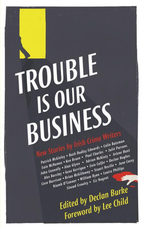Cover of the book Trouble Is Our Business by Declan Burke, New Island Books
