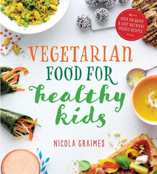 Cover of the book Vegetarian Food for Healthy Kids by Nicola Graimes, Watkins Media