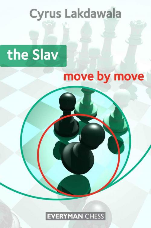 Cover of the book The Slav: Move by Move by Cyrus Lakdawala, Everyman Chess