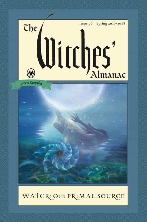Cover of the book The Witches' Almanac: Issue 36, Spring 2017 to 2018 by , The Witches' Almanac