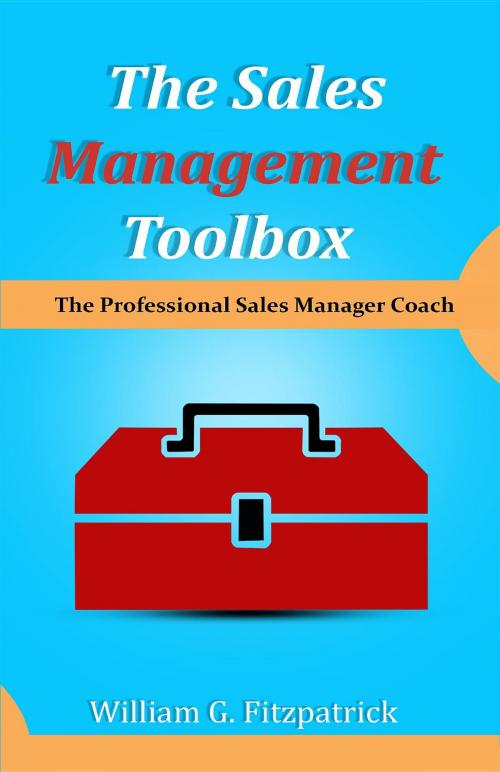 Cover of the book The Sales Management Toolbox by William G. Fitzpatrick, Seaworthy Publications, Inc